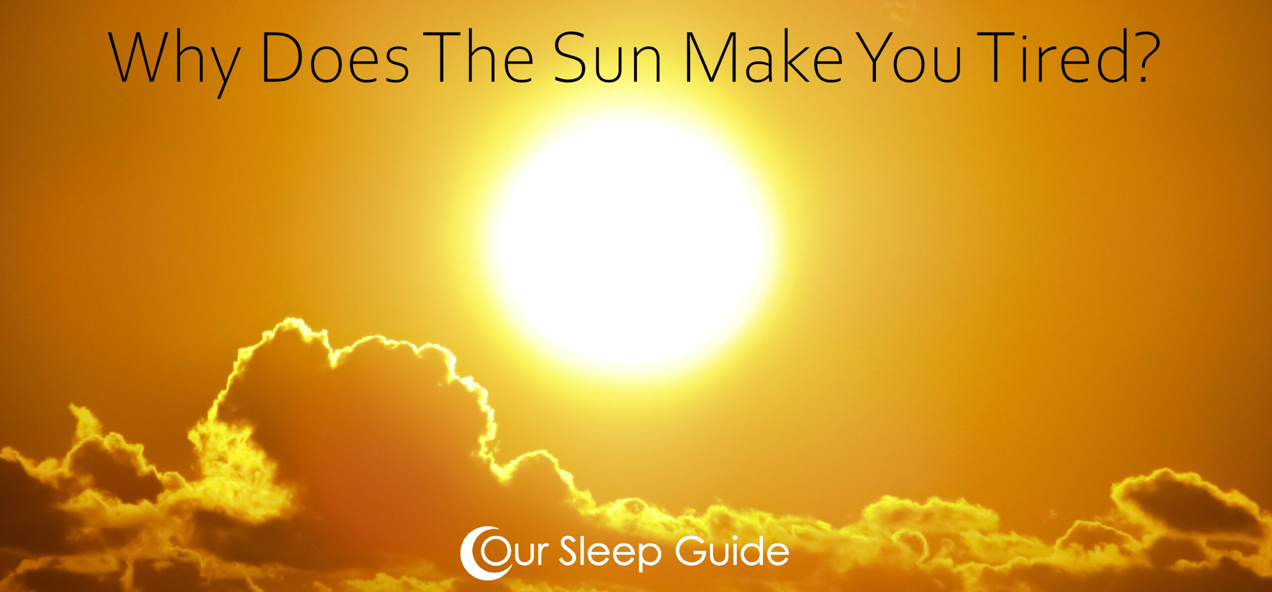 Why does the sun make u tired: visual explanation